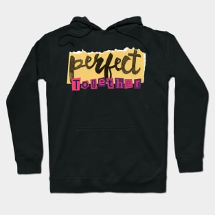 Perfect Together Collage Art! Hoodie